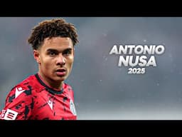 Antonio Nusa - Full Season Show - 2025ᴴᴰ