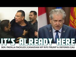 Sen. Padilla Tackled & Handcuffed | Canadian MP Rips Trump & Defends Protesters