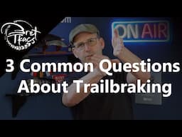 3 common trailbraking questions answered