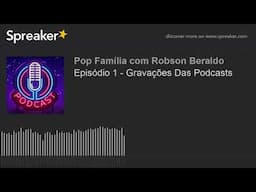 Episódio 1 - Gravações Das Podcasts (made with Spreaker)