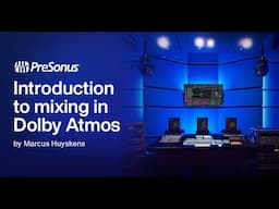 Part 1: Intro | Mixing in Dolby Atmos with Studio One Pro | PreSonus