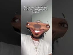 POV:That one guy in the club