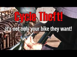 Cycle Theft - It's Not Only Your Bike They Want