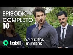 No sueltes mi mano | Episodio completo 10