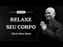Thich Nhat Hanh - Meditação - Relaxe seu Corpo