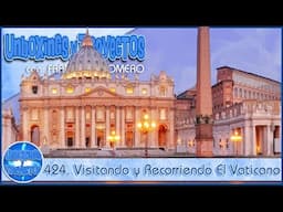 424. El Vaticano: Entré en silencio… y salí con mil preguntas
