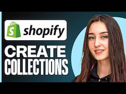 How to Create Collections in Shopify | Step-by-Step Guide for 2025