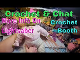 Crochet * Market Booth Update * The Light Saber Explained * Chat *