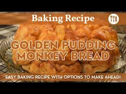 Golden Pudding Monkey Bread | Super Easy Baking Recipe with Make Ahead Options!