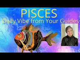 PISCES DAILY VIBE FROM YOUR GUIDES * MAY 1 25*