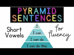 Fluency: Pyramid Sentences with Short Vowels