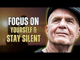Focus On Your Self And Stay Silent | Dr. Wayne Dyer
