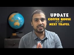 🔥 UPDATE !! Coffee House and Upcoming Travel