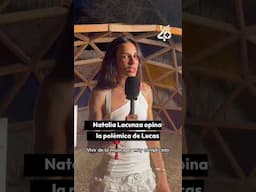 NATALIA LACUNZA opina sobre la polémica de LUCAS CUROTTO | LOS40