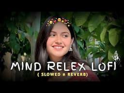 🎵TRANDING 💕INSTAGRAM LOFI🌿 SONGMIND 😔RELAX SONG|LOFI 💓MASHUP |MIND 🥳RELAX LOFI