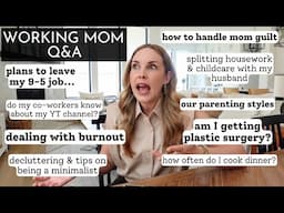 Working Mom Q&A: Dealing w/burnout & mom guilt, minimalist tips, plastic surgery, leaving my 9-5
