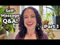 Your Questions Answered! - Self-Massage Q&A (Part 1 of 3)