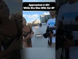 Approached A Girl While She Was With Her BF