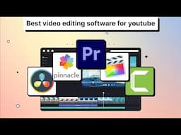 The Best 7 Video Editing Software For Youtube 2025.
