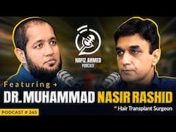Hafiz Ahmed Podcast Featuring Dr Muhammad Nasir Rashid | Hafiz Ahmed