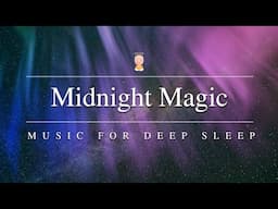 🔴 LIVE | Midnight Magic | Music For Deep Sleep