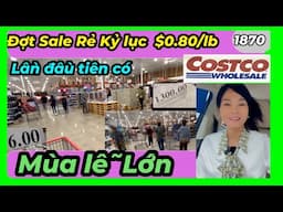 Lần đâù tiên có sale rẻ kỷ lục Costco Wholesale $0.80 cent=1 lb, mua nhanh kẻo hết, #1870