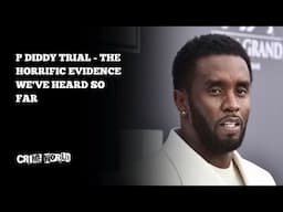 P Diddy trial - the horrific evidence we've heard so far