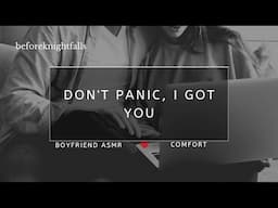 ASMR: don't panic, i got you