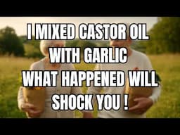 Castor Oil Mixed with Garlic: This is What Happens AFTER 7 DAYS of Use! - You won't believe it