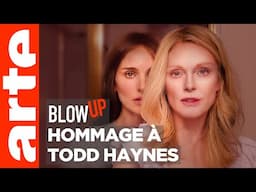Hommage à Todd Haynes - Blow Up - ARTE