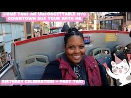 Unforgettable Downtown NYC Double-Decker Bus Tour for My Birthday 🥳| Boat Cruise +Bonus Clips|Part 2
