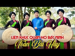 Liên Khúc Dân Ca Quan Họ Bắc Ninh TOÀN BÀI HAY - 18 Bài Dân Ca Quan Họ Nghe Cả Ngày Không Chán