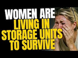 Women Forced To Live In Storage Units — As Men Opt Out Of Society