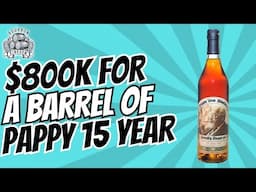 This barrel of Pappy Van Winkle 15 year bourbon just SOLD for $800,000 dollars. INSANE!