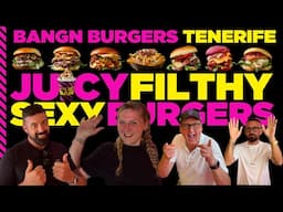I Tried the JUICIEST, FILTHIEST, SEXIEST Burgers in Tenerife! Get SMASHED and Get F**kin BANGN!