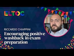 Encouraging positive washback in exam preparation - Riccardo Chiappini | ELTOC Chapter 10