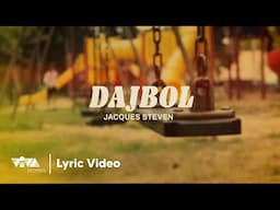 DAJBOL - Jacques Steven (Official Lyric Video)