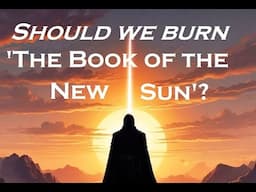 Should we burn THE BOOK OF THE NEW SUN? Gene Wolfe Special #sciencefictionbooks