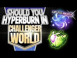 Should You Hyperburn in the Challenger World?