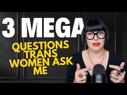 The Most Common Questions Trans Women Ask Me, Answered!