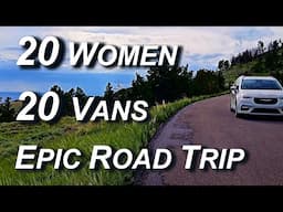 20 Women, 20 Vans, 6 Month Road Trip!