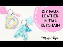 How to sew a Faux Leather Initial Keychain or Personalised Letter Bag Charm with Maisie Moo