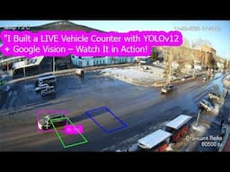 I Built a LIVE Vehicle Counter with YOLOv12 + Google Vision – Watch It in Action!