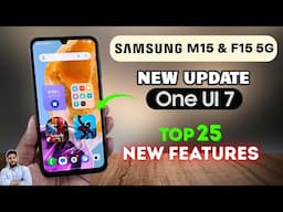 Samsung M15 & F15 5G One UI 7 Update : Top 25 New Features