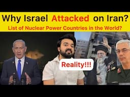 Why Israel attacked on Iran? list of Nuclear Power Countries in the World? Is Iran a nuclear power?
