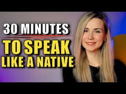 Speak English LIKe a Native in Only 30 Min