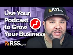 Grow Your Business with Podcasting: Strategies Beyond Downloads