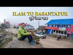 ILAM TO BASANTAPUR | TRAVEL EASTERN NEPAL | KOSHI PROVINCE