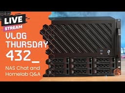 VLOG Thursday 432: NAS Chat and Homelab Q&A