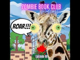 Undead Giraffes Can't Roar (but they do in this movie!) ZOOMBIES | Zombie Book Club Ep 98